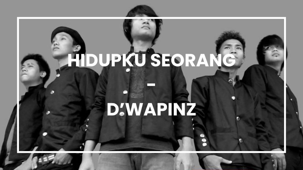 Chord Hidupku Seorang - D’Wapinz