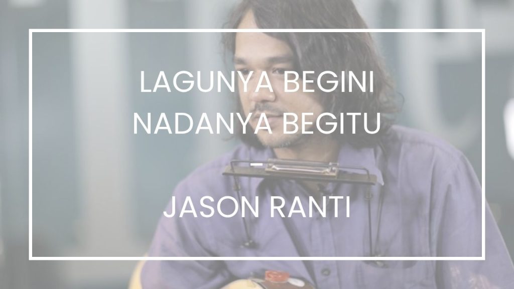 Chord Lagunya Begini Nadanya Begitu - Jason Ranti