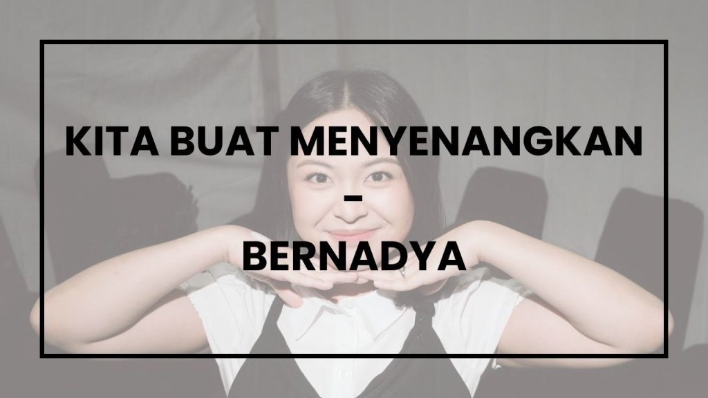 Chord dan Lirik Kita Buat Menyenangkan - Bernadya