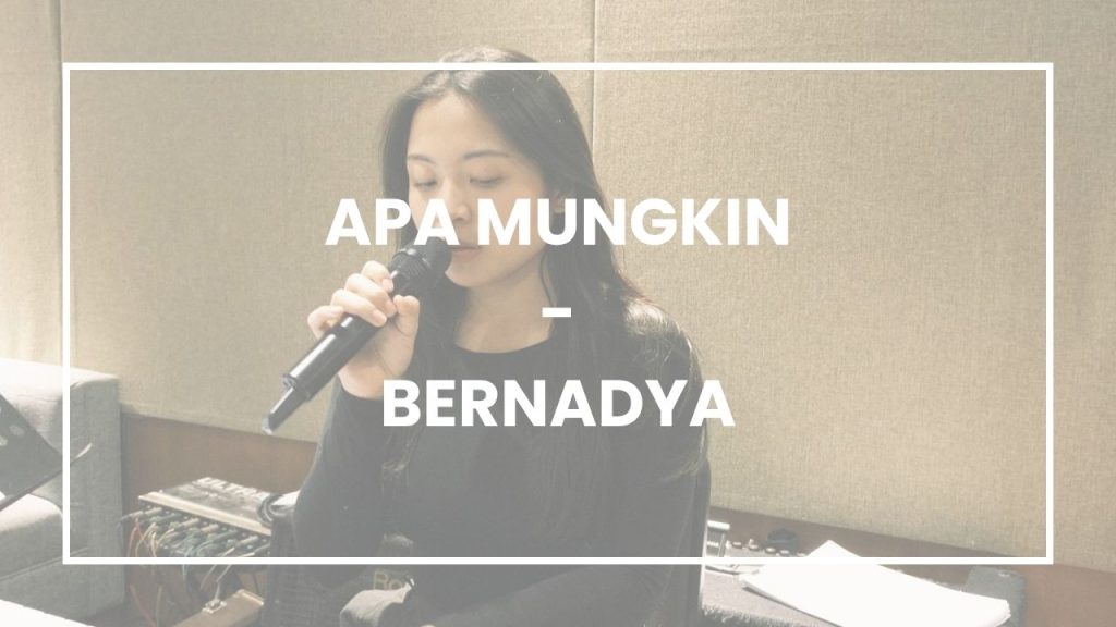 Chord dan Lirik Lagu Apa Mungkin - Bernadya