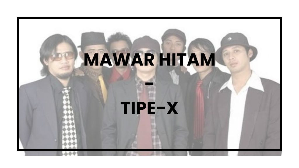 Chord dan Lirik Lagu “Mawar Hitam” - Tipe-X