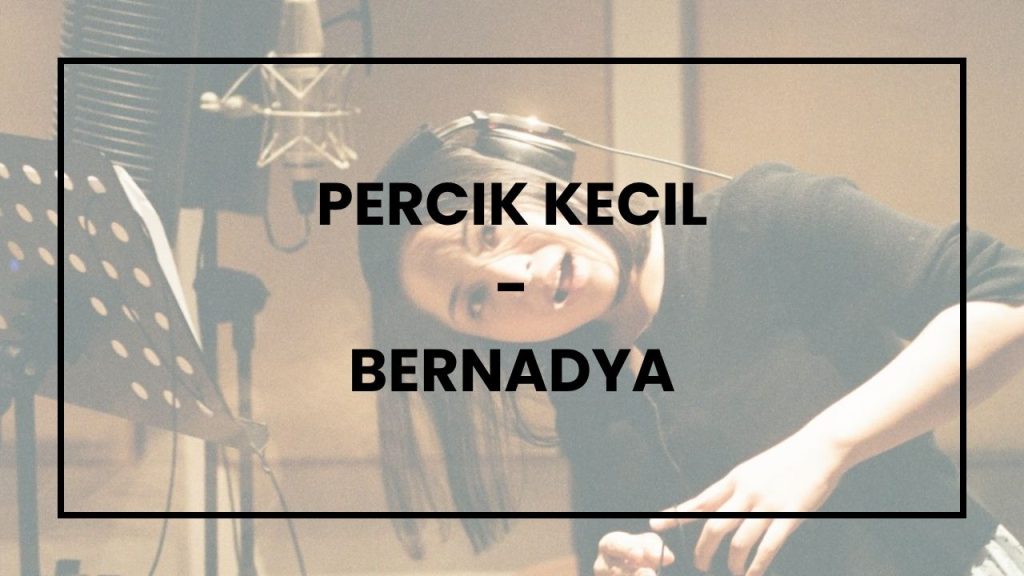Chord dan Lirik Lagu Percik Kecil - Bernadya